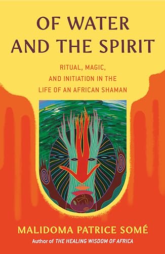 9780140194968: Of Water and the Spirit: Ritual, Magic, and Initiation in the Life of an African Shaman (Compass)