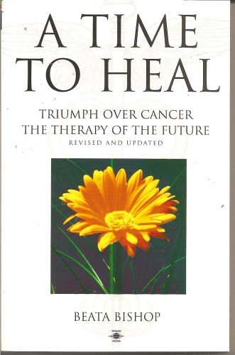 9780140195170: A Time to Heal: Triumph over Cancer, the Therapy of the Future