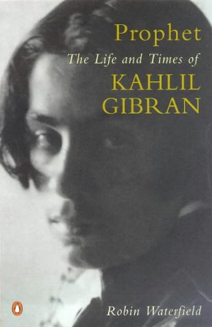 Beispielbild fr Prophet: The Life And Times of Kahlil Gibran zum Verkauf von WorldofBooks