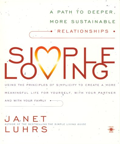 Beispielbild fr Simple Loving : A Path to Deeper, More Sustainable Relationships zum Verkauf von Better World Books