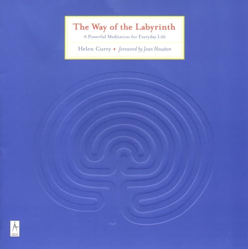 The Way of the Labyrinth: A Powerful Meditation for Everyday Life