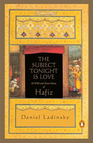 Beispielbild fr The Subject Tonight Is Love : 60 Wild and Sweet Poems of Hafiz zum Verkauf von Better World Books