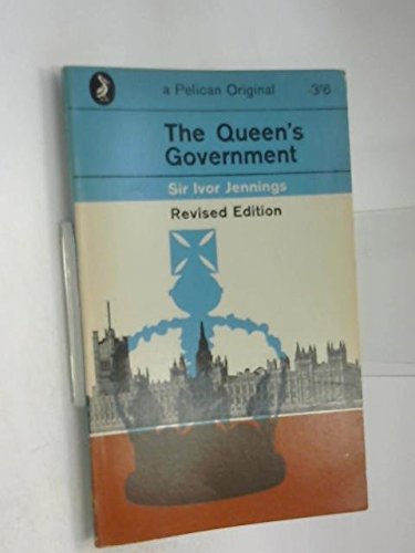 The Queen's Government. - Jennings, Ivor (Sir)