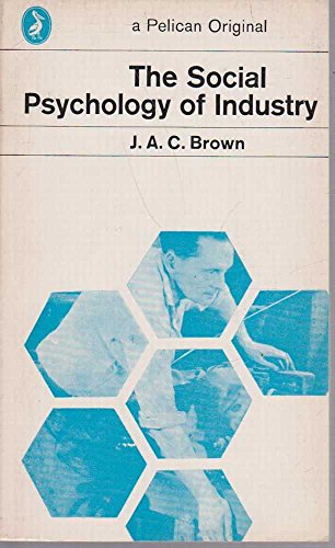 Imagen de archivo de The Social Psychology of Industry: Human Relations in the Factory (Pelican S.) a la venta por WorldofBooks
