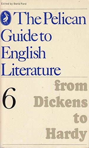 Beispielbild fr The Pelican Guide to English Literature: From Dickens to Hardy: Volume 6 zum Verkauf von Ergodebooks