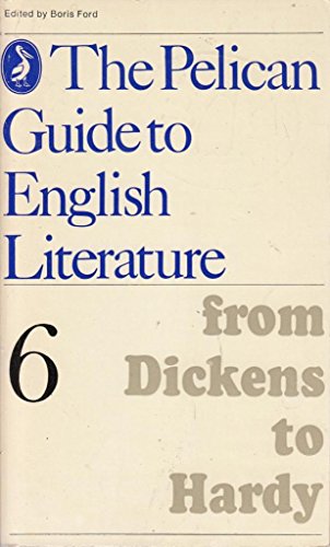 Stock image for The Pelican Guide to English Literature: From Dickens to Hardy: Volume 6 for sale by Ergodebooks