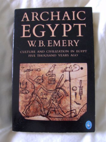 Archaic Egypt - Walter B. Emery