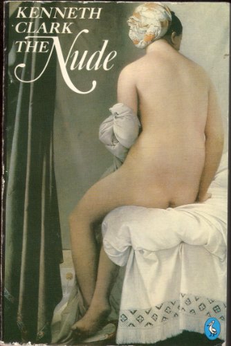 Imagen de archivo de The nude: A study of ideal art (Pelican books) a la venta por The Book Corner