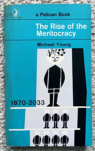 9780140204858: The Rise of the Meritocracy 1870-2033