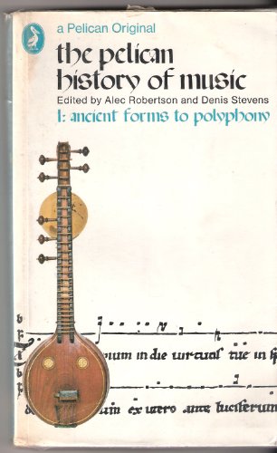 Imagen de archivo de The Pelican History of Music: 1, Ancient Forms to Polyphony: v. 1 (Pelican S.) a la venta por WorldofBooks