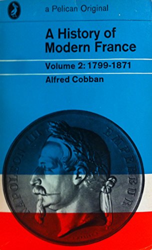 Beispielbild fr A History of Modern France, Vol.2: From the First Empire to the Second Empire 1799-1871: v. 2 (Pelican books) zum Verkauf von WorldofBooks