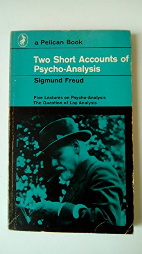 9780140205718: Two Short Accounts of Psycho-Analysis(Five Lectures On Psycho-Analysis & the Question of Lay Analysis)