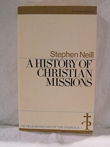 Beispielbild fr A History of Christian Missions (The Pelican History of the Church, Vol. 6) zum Verkauf von AwesomeBooks