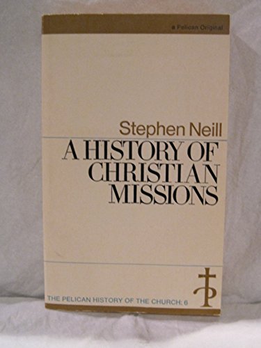Imagen de archivo de CHRISTIAN MISSIONS (PELICAN HISTORY OF THE CHURCH) a la venta por Wonder Book