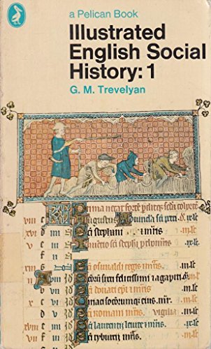 Imagen de archivo de Illustrated English Social History Vol. 1: Chaucer's England And the Early Tudors: v. 1 (Pelican) a la venta por Bahamut Media