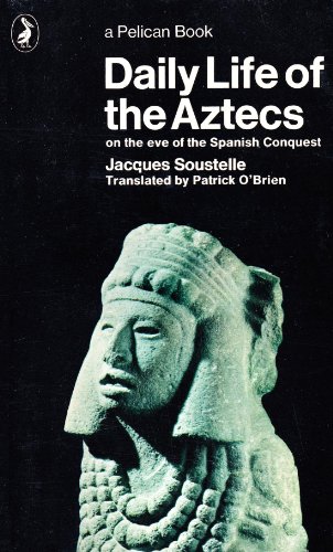 Daily Life of the Aztecs: On the Eve of the Spanish Conquest (9780140206784) by Jacques Soustelle
