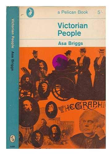 9780140206845: Victorian People: A Reassessment of Persons And Themes 1851-1867: A Reassessment of Persons and Themes, 1851-67 (Pelican S.)