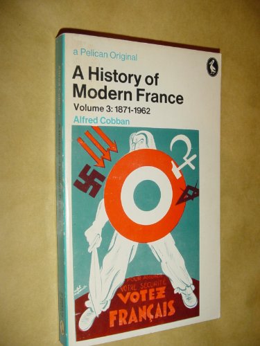 Stock image for A History Of Modern France - Volume 3: 1871-1962 (A Pelican Original) for sale by gearbooks