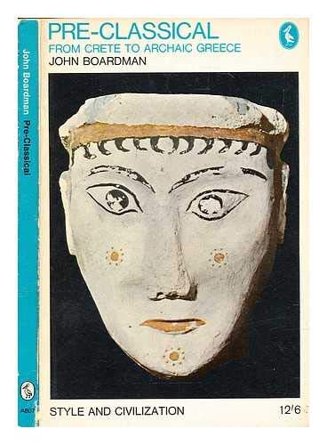 Stock image for Pre-Classical: From Crete to Archaic Greece for sale by Hippo Books