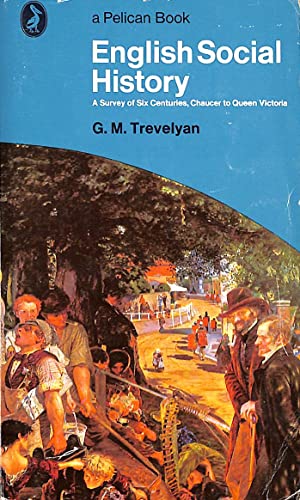 Stock image for ENGLISH SOCIAL HISTORY: A SURVEY OF SIX CENTURIES, CHAUCER TO QUEEN VICTORIA (Pelican) for sale by Wonder Book