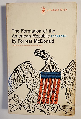 Beispielbild fr The Formation of the American Republic 1776-1790 zum Verkauf von Better World Books