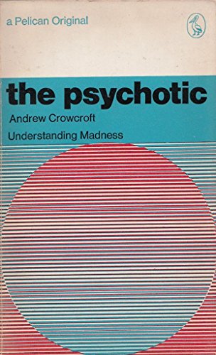 9780140208993: The Psychotic: Understanding Madness