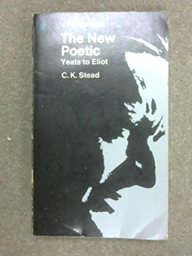 New Poetic: Yeats to Eliot (9780140209020) by C.K. Stead