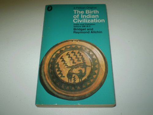 9780140209501: Birth of Indian Civilization: India and Pakistan Before 500 B.C.