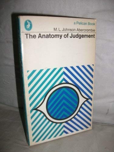 Imagen de archivo de The Anatomy of Judgement: Investigation into the Processes of Perception and Reasoning (Pelican) a la venta por Aardvark Rare Books