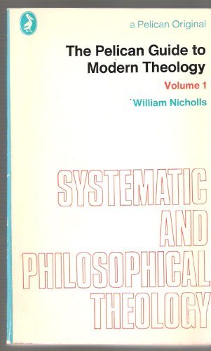Stock image for The Pelican Guide to Modern Theology (Vol. 1: Systematic and Philosophical Theology) for sale by ThriftBooks-Dallas