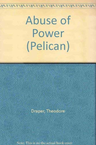 Abuse of Power (Pelican) (9780140210569) by Theodore Draper