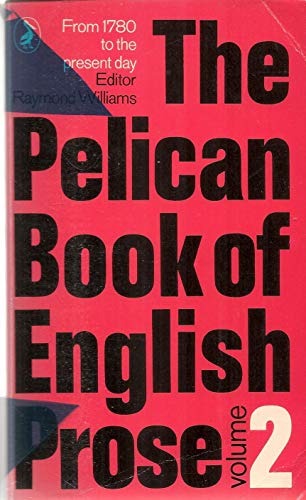 9780140210699: The Pelican Book of English Prose, Vol. 2: From 1780 to the Present Day: v. 2 (Pelican S.)