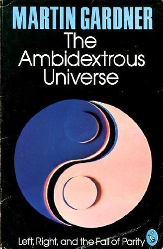 Stock image for The Ambidextrous Universe: Mirror Asymmetry And Time-Reversed Worlds for sale by WorldofBooks