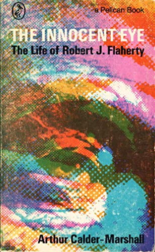 Stock image for The Innocent Eye: The Life of Robert J. Flaherty for sale by Vashon Island Books