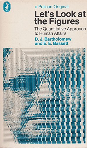 Beispielbild fr Lets look at the figures: The quantitative approach to human affairs (Pelican books, A1182) zum Verkauf von Best and Fastest Books
