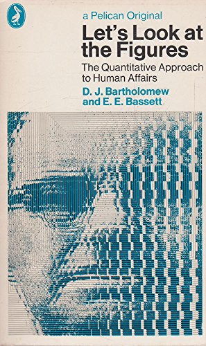 Stock image for Lets look at the figures: The quantitative approach to human affairs (Pelican books, A1182) for sale by Best and Fastest Books