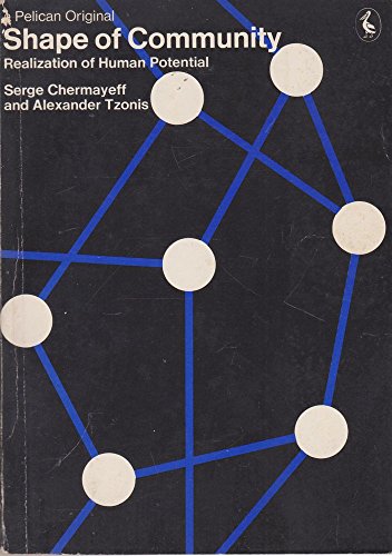 Shape of community: Realization of human potential (9780140211993) by Serge Chermayeff; Alexander Tzonis