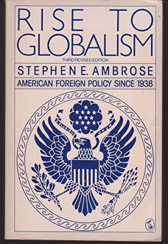 Pelican History of the United States of America: Rise to Globalism - American Foreign Policy Sinc...