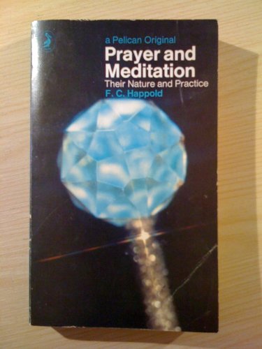 Prayer and Meditation: Their Theory and Practice (9780140212570) by Happold, F. C.