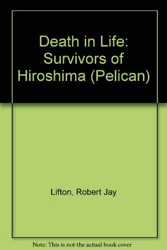 Imagen de archivo de Death in Life: Survivors of Hiroshima (Pelican) a la venta por AwesomeBooks