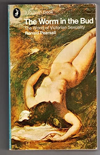 Beispielbild fr The Worm in the Bud: The World of Victorian Sexuality (Pelican S.) zum Verkauf von Kennys Bookshop and Art Galleries Ltd.