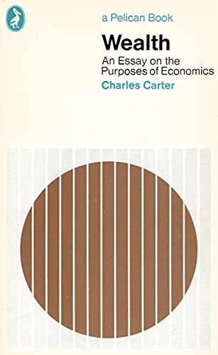 Beispielbild fr Wealth: An Essay on the Purposes of Economics zum Verkauf von 2Vbooks