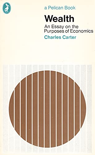 Stock image for Wealth: An Essay on the Purposes of Economics for sale by 2Vbooks