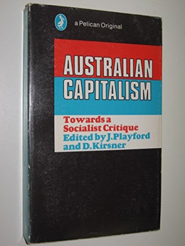 Stock image for Australian Capitalism: Towards a Socialist Critique (Pelican) for sale by AwesomeBooks