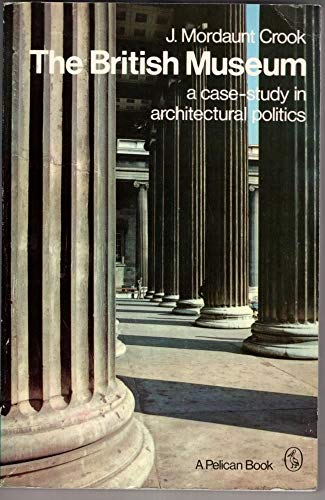 Stock image for The British Museum: A Case-Study in Architectural Politics for sale by WorldofBooks