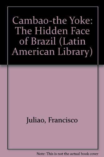 Cambao-the Yoke: The Hidden Face of Brazil (The Pelican Latin American Library)