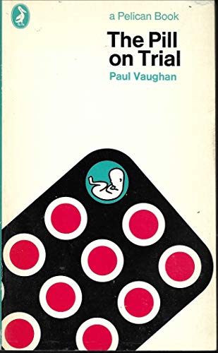 The Pill on Trial (Pelican Medical) (9780140214413) by Paul Vaughan