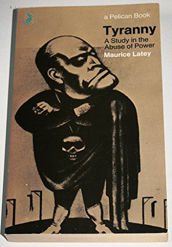 Beispielbild fr Tyranny: A Study in the Abuse of Power (Pelican S.) zum Verkauf von WorldofBooks