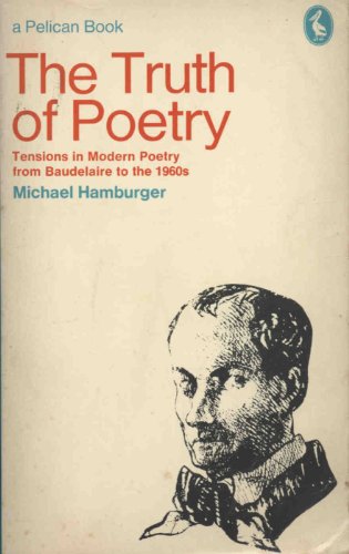 Beispielbild fr The Truth of Poetry: Tensions in Modern Poetry from Baudelaire to the 1960S zum Verkauf von WorldofBooks