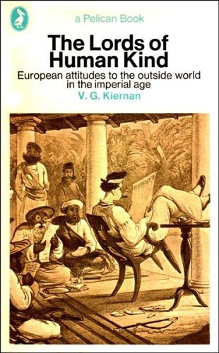 Stock image for Lords of Human Kind : European Attitudes Towards the Outside World in the Imperial Age for sale by Better World Books